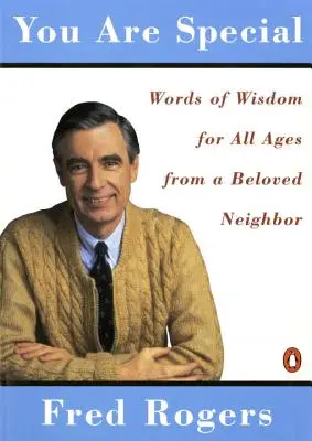 Tú eres especial: Palabras de sabiduría vecinal de Mister Rogers - You Are Special: Neighborly Words of Wisdom from Mister Rogers