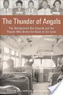 El trueno de los ángeles: El boicot a los autobuses de Montgomery y las personas que rompieron el cerco a Jim Crow - The Thunder of Angels: The Montgomery Bus Boycott and the People Who Broke the Back of Jim Crow