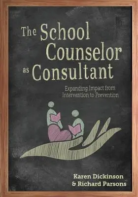 El consejero escolar como asesor: ampliar el impacto de la intervención a la prevención - The School Counselor as Consultant: Expanding Impact from Intervention to Prevention