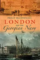 Londres y la Armada Georgiana - London and the Georgian Navy