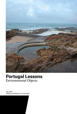 Lecciones de Portugal: Objetos Ambientales. Enseñanza e Investigación en Arquitectura - Portugal Lessons: Environmental Objects. Teaching and Research in Architecture