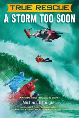 Rescate real: A Storm Too Soon: Una extraordinaria historia real de supervivencia en mares de 80 pies - True Rescue: A Storm Too Soon: A Remarkable True Survival Story in 80-Foot Seas