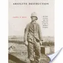 Destrucción absoluta: Cultura militar y prácticas bélicas en la Alemania imperial - Absolute Destruction: Military Culture and the Practices of War in Imperial Germany