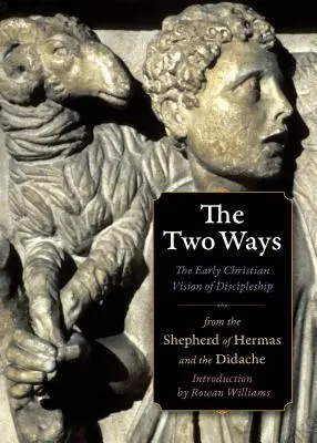 Los dos caminos: La visión cristiana primitiva del discipulado a partir de la Didajé y el Pastor de Hermas - The Two Ways: The Early Christian Vision of Discipleship from the Didache and the Shepherd of Hermas