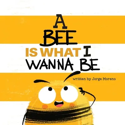 Una abeja es lo que quiero ser - A Bee is What I Wanna Be