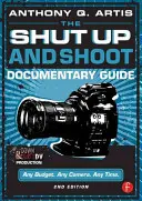 La guía del documental Shut Up and Shoot: A Down & Dirty DV Production - The Shut Up and Shoot Documentary Guide: A Down & Dirty DV Production