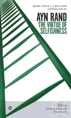 La virtud del egoísmo: Edición Cincuentenario - The Virtue of Selfishness: Fiftieth Anniversary Edition