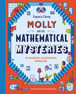 Molly y los misterios matemáticos: Diez aventuras interactivas en el país de las maravillas matemáticas - Molly and the Mathematical Mysteries: Ten Interactive Adventures in Mathematical Wonderland