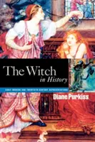 La bruja en la historia: Representaciones de principios de la Edad Moderna y del siglo XX - The Witch in History: Early Modern and Twentieth-Century Representations