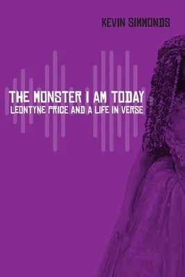 El monstruo que soy hoy: Leontyne Price y una vida en verso - The Monster I Am Today: Leontyne Price and a Life in Verse