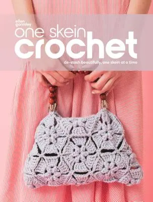 Una madeja de ganchillo: De-Stash Beautifully, One Skein at a Time (Una madeja a la vez) - One Skein Crochet: De-Stash Beautifully, One Skein at a Time