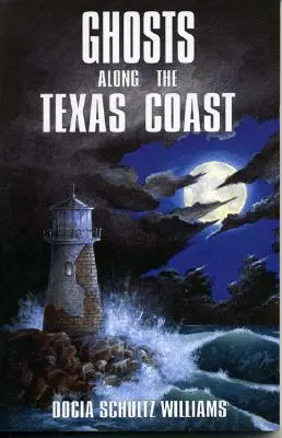 Fantasmas de la costa de Texas - Ghosts Along the Texas Coast