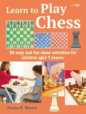 Aprende a jugar al ajedrez: 35 actividades fáciles y divertidas para niños mayores de 7 años - Learn to Play Chess: 35 Easy and Fun Chess Activities for Children Aged 7 Years +