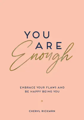 Eres suficiente: Acepta tus defectos y sé feliz siendo tú mismo - You Are Enough: Embrace Your Flaws and Be Happy Being You