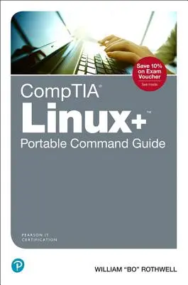 Guía portátil de comandos Comptia Linux+: Todos los Comandos para el Examen Comptia Xk0-004 en un Recurso Compacto y Portátil - Comptia Linux+ Portable Command Guide: All the Commands for the Comptia Xk0-004 Exam in One Compact, Portable Resource