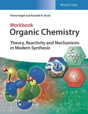 Cuaderno de química orgánica: Teoría, reactividad y mecanismos en la síntesis moderna - Organic Chemistry Workbook: Theory, Reactivity and Mechanisms in Modern Synthesis