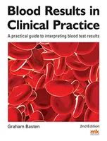 Resultados sanguíneos en la práctica clínica - Guía práctica para interpretar los resultados de los análisis de sangre - Blood Results in Clinical Practice - A practical guide to interpreting blood test results