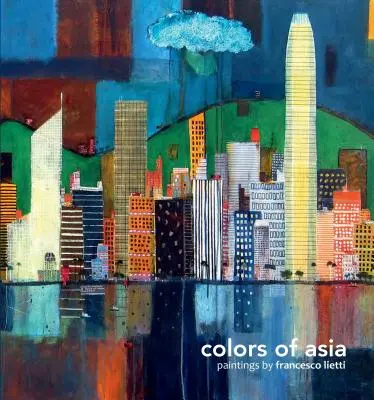 Colores de Asia: Pintura de Francesco Lietti - Colors of Asia: Painting by Francesco Lietti