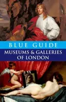 Guía azul de museos y galerías de Londres - Blue Guide Museums and Galleries of London