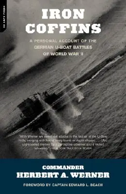 Ataúdes de hierro: Un relato personal de las batallas de los submarinos alemanes en la Segunda Guerra Mundial - Iron Coffins: A Personal Account of the German U-Boat Battles of World War II
