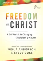 Freedom in Christ Course Leader's Guide - Un curso de discipulado de 10 semanas que cambia la vida - Freedom in Christ Course Leader's Guide - A 10-Week Life-Changing Discipleship Course