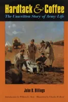 Hardtack and Coffee Or, the Unwritten Story of Army Life (Hardtack y café o la historia no escrita de la vida en el ejército) - Hardtack and Coffee Or, the Unwritten Story of Army Life