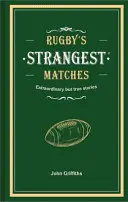 Los partidos más extraños del rugby - Historias extraordinarias pero reales de más de un siglo de rugby - Rugby's Strangest Matches - Extraordinary but true stories from over a century of rugby