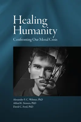 La curación de la humanidad: Afrontar nuestra crisis moral - Healing Humanity: Confronting Our Moral Crisis