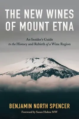 Los nuevos vinos del Etna: Guía de la historia y el renacimiento de una región vinícola - The New Wines of Mount Etna: An Insider's Guide to the History and Rebirth of a Wine Region