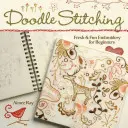 Doodle Stitching: Bordado fresco y divertido para principiantes - Doodle Stitching: Fresh & Fun Embroidery for Beginners