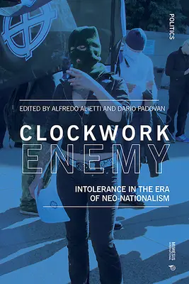 Enemigo mecánico: Intolerancia en la era del neonacionalismo - Clockwork Enemy: Intolerance in the Era of Neo-Nationalism