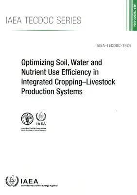 Optimización de la eficiencia en el uso del suelo, el agua y los nutrientes en sistemas integrados de cultivo y producción ganadera - Optimizing Soil, Water and Nutrient Use Efficiency in Integrated Cropping-Livestock Production Systems