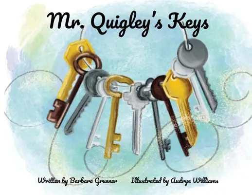 Mr. Quigley's Keys (ganador del premio Mom's Choice Award) - Mr. Quigley's Keys (Mom's Choice Award Winner)