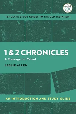 1 y 2 Crónicas: Introducción y guía de estudio: Un mensaje para Yehud - 1 & 2 Chronicles: An Introduction and Study Guide: A Message for Yehud