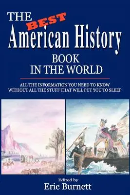 El mejor libro de historia americana del mundo: Toda La Información Que Necesitas Saber Sin Todas Las Cosas Que Te Dormirán - The Best American History Book in the World: All The Information You Need To Know Without All The Stuff That Will Put You To Sleep