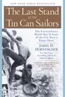 La última batalla de los marineros de hojalata: La extraordinaria historia de la Segunda Guerra Mundial de la mejor hora de la Marina de los EE.UU. - The Last Stand of the Tin Can Sailors: The Extraordinary World War II Story of the U.S. Navy's Finest Hour