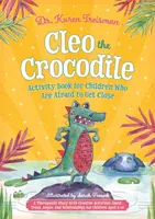 Libro de actividades de Cleo, el cocodrilo, para niños que temen acercarse: Una historia terapéutica con actividades creativas sobre la confianza, la ira y las relaciones. - Cleo the Crocodile Activity Book for Children Who Are Afraid to Get Close: A Therapeutic Story with Creative Activities about Trust, Anger, and Relati