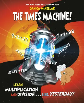 La Máquina del Tiempo!: Aprende a multiplicar y dividir. . . Como, ¡Ayer! - The Times Machine!: Learn Multiplication and Division. . . Like, Yesterday!