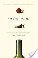 Vino al desnudo: Dejar que las uvas hagan lo que les es propio - Naked Wine: Letting Grapes Do What Comes Naturally