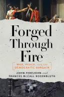 Forjados a través del fuego: guerra, paz y el pacto democrático - Forged Through Fire: War, Peace, and the Democratic Bargain