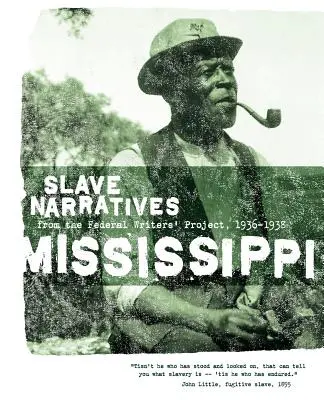 Narrativas de esclavos de Mississippi: Narrativas de esclavos del Proyecto Federal de Escritores 1936-1938 - Mississippi Slave Narratives: Slave Narratives from the Federal Writers' Project 1936-1938