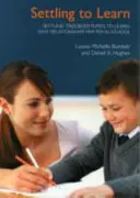 Acomodar a los alumnos problemáticos para que aprendan: Por qué son importantes las relaciones en la escuela - Settling Troubled Pupils to Learn: Why Relationships Matter in School