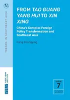 De Tao Guang Yang Hui a Xin Xing - La compleja transformación de la política exterior china y el Sudeste Asiático - From Tao Guang Yang Hui to Xin Xing - China's Complex Foreign Policy Transformation and Southeast Asia