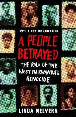 Un pueblo traicionado: El papel de Occidente en el genocidio de Ruanda - A People Betrayed: The Role of the West in Rwanda's Genocide