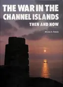 La guerra en las Islas Anglonormandas: antes y ahora - War in the Channel Islands - Then and Now