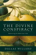 La Conspiración Divina - Redescubriendo Nuestra Vida Oculta en Dios - Divine Conspiracy - Rediscovering Our Hidden Life in God