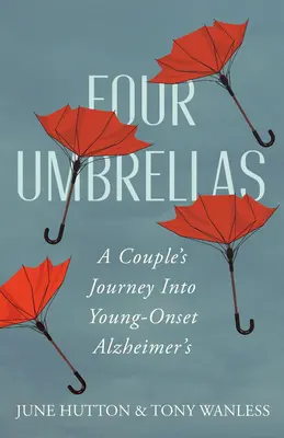 Cuatro paraguas: El viaje de una pareja hacia el Alzheimer juvenil - Four Umbrellas: A Couple's Journey Into Young-Onset Alzheimer's