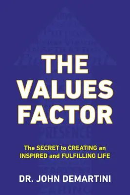 El Factor Valores: El secreto para crear una vida inspirada y plena - The Values Factor: The Secret to Creating an Inspired and Fulfilling Life