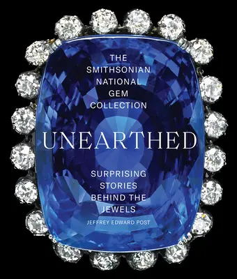 The Smithsonian National Gem Collection--Unearthed: Historias sorprendentes detrás de las joyas - The Smithsonian National Gem Collection--Unearthed: Surprising Stories Behind the Jewels