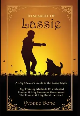 En busca de Lassie: Guía para propietarios de perros sobre el mito de Lassie - In Search of Lassie: A Dog Owners Guide to the Lassie Myth